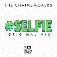 #SELFIE - The Chainsmokers