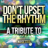 Don't Upset the Rhythm - Ameritz Top Tributes