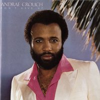 Don't Give Up - Andrae Crouch