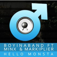 Hello Monsta - Boyinaband, Markiplier