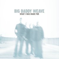 It's All About You - Big Daddy Weave