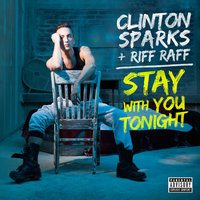 Stay With You Tonight - Clinton Sparks, Riff Raff