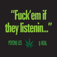 Fuck Em If They Listenin - Psycho Les, B-Real