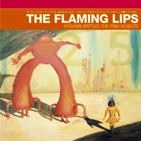 One More Robot / Sympathy 3000-21 - The Flaming Lips
