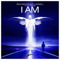 I Am - Sick Individuals, Axwell, Taylr Renee