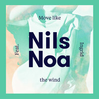 Move Like The Wind - Nils Noa, Ingrid