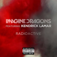 Radioactive - Imagine Dragons, Kendrick Lamar