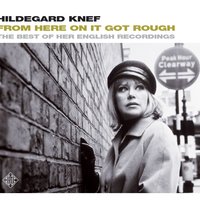 From Here on It Got Rough - Hildegard Knef