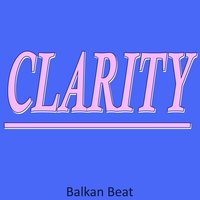 Clarity - Balkan Beat