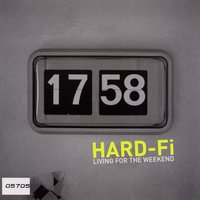 Living for the Weekend - Hard-Fi