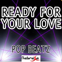 Ready for Your Love - Pop Beatz