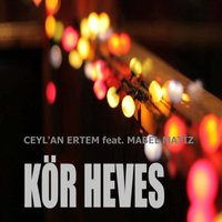 Kör Heves (feat. Mabel Matiz) - Mabel Matiz, Ceylan Ertem
