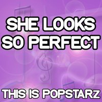 She Looks so Perfect - This Is Popstarz