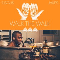 Walk the Walk - N3gus, Jakes