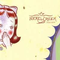 I Should'Ve Known Better - Nickel Creek