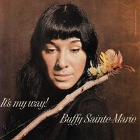 You're Gonna Need Somebody on Your Bond - Buffy Sainte-Marie