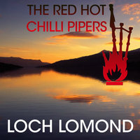 Loch Lomond - Red Hot Chilli Pipers