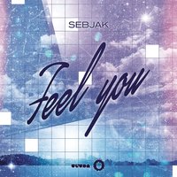 Feel You - Sebjak