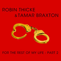 For The Rest Of My Life - Robin Thicke, Tamar Braxton