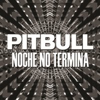 Noche No Termina - Pitbull