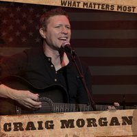 What Matters Most - Craig Morgan