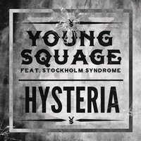 Hysteria - Young Squage, Stockholm Syndrome
