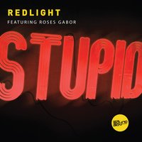 Stupid - Redlight, Roses Gabor