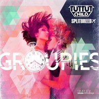 Groupies - Tut Tut Child
