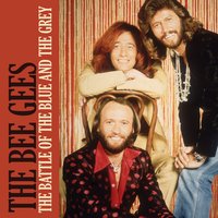 The Battle of the Blue and the Grey - Bee Gees