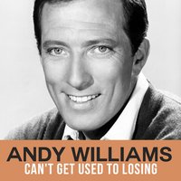 Can't Get Used to Losing - Andy Williams