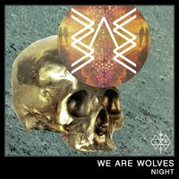 Night - We Are Wolves