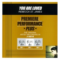 You Are Loved (Key-C-Premiere Performance Plus w/o Background Vocals) - Rebecca St. James