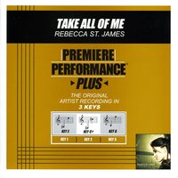 Take All Of Me (Key-G-Premiere Performance Plus w/o Background Vocals) - Rebecca St. James