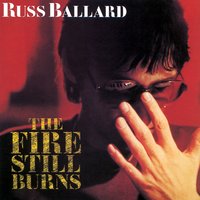 The Fire Still Burns - Russ Ballard