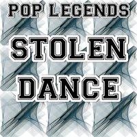 Stolen Dance - Pop legends
