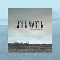 Anywhere For You - John Martin, Carli