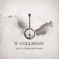 A Beautiful Collision - B Variant - David Crowder Band