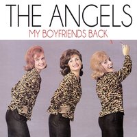 My Boyfriends Back - The Angels