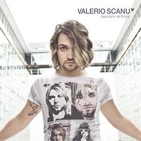 Lasciami entrare - Valerio Scanu