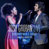 Remember When It Rained - Josh Groban, Judith Hill