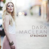 Stronger - Dara Maclean
