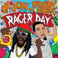 Rager Day - Lil Jon, Freaky Bass