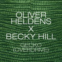 Gecko (Overdrive) - Oliver Heldens, Becky Hill, Matrix