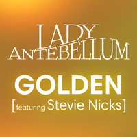 Golden - Lady A, Stevie Nicks, Chad Carlson