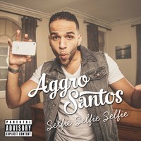Selfie, Selfie, Selfie - Aggro Santos