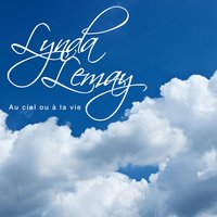 Au ciel ou à la vie - Lynda Lemay