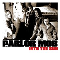Into the Sun - The Parlor Mob