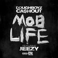 Mob Life - Doughboyz Cashout, Young Jeezy