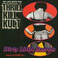 Dirty Little Secrets - My Life With The Thrill Kill Kult