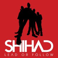 Lead or Follow - Shihad
